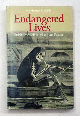 Image du vendeur pour Endangered Lives. Public Health in Victorian Britain. mis en vente par antiquariat peter petrej - Bibliopolium AG