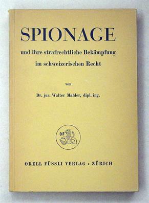 Spionage und ihre strafrechtliche Bekämpfung im schweizerischen Recht.