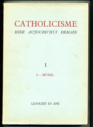 CATHOLICISME HIER AUJOURD'HUI DEMAIN. Encyclopédie Dirigée par G. Jacquemet, puis par le Centre I...