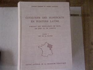 Catalogue des manuscrits en ecriture Latine. Portant des indications da date, de lieu ou de copis...
