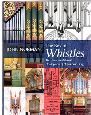 The Box of Whistles: The History and Recent Development of Organ Case Design