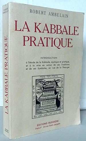 La kabbale pratique. Introduction à l'étude de la kabbale mystique et pratique