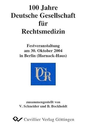 Bild des Verkufers fr 100 Jahre Deutsche Gesellschaft fr Rechtsmedizin: Festveranstaltung am 30. Oktober 2004 in Berlin (Harnack-Haus) : Festveranstaltung am 30. Oktober 2004 in Berlin (Harnack-Haus) zum Verkauf von AHA-BUCH