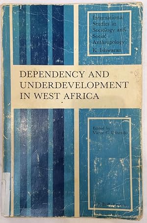 Immagine del venditore per Dependency and Undevelopment in West Africa [International studies in sociology and social anthropology, v. 29.] venduto da Joseph Burridge Books