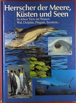 Seller image for Herrscher der Meere, Ksten und Seen. So leben Tiere im Wasser: Wal, Delphin, Pinguin, Seestern . for sale by biblion2