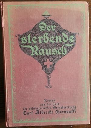 Immagine del venditore per Der sterbende Rausch. Roman aus der Zeit der Schweizerischen Grenzbesetzung. venduto da buch-radel