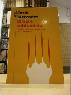 EL TIGRE SOBIRANISTA Guia per descobrir els principals actors del procés.