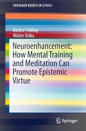 Immagine del venditore per Neuroenhancement: how mental training and meditation can promote epistemic virtue. (SpringerBriefs in Ethics) venduto da AHA-BUCH