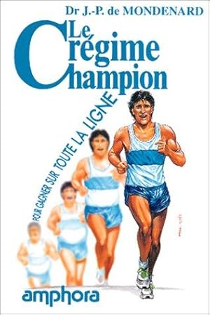 Le Régime champion : Pour gagner sur toute la ligne