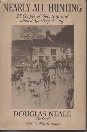 Seller image for Nearly all Hunting 25 Couple of Sporting and Almost Sporting Essays for sale by C P Books Limited