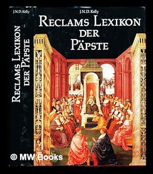 Imagen del vendedor de Reclams Lexikon der Ppste / von J.N.D. Kelly ; aus dem Englischen bersetzt von Hans-Christian Oeser a la venta por MW Books