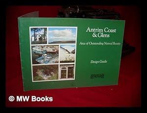 Seller image for Antrim Coast and Glens : area of outstanding natural beauty : Design Guide for sale by MW Books