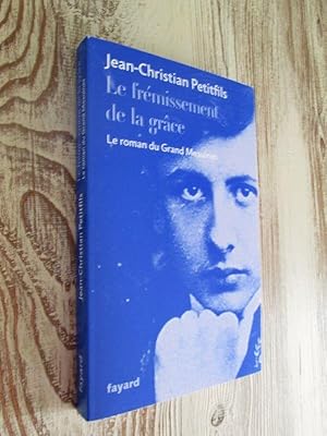 Bild des Verkufers fr Le frmissement de la grce: Le roman du Grand Meaulnes. zum Verkauf von Dj Jadis