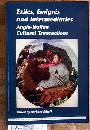 Exiles, Emigrés and Intermediaries.: Anglo-Italian Cultural Transactions. Internationale Forschun...
