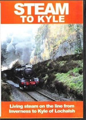 Steam to Kyle: Living Steam on the Line from Inverness to Kyle of Lochalsh.