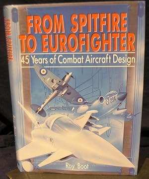 From Spitfire to Eurofighter: Forty Five Years of Combat Aircraft Design