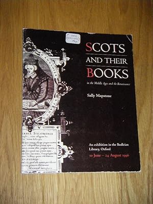 Scots and their Books in the Middle Ages and the Renaissance. An Exhibition in the Bodleian Libar...