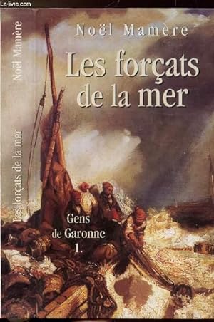 Bild des Verkufers fr LES FORCATS DE LA MER - TOME I - GENS DE GARONNE zum Verkauf von Le-Livre