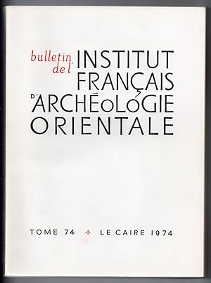 Bild des Verkufers fr Bulletin de l'Institut Franais d'Archologie Orientale : Tome 74 - Le Caire 1974 zum Verkauf von MAGICBOOKS