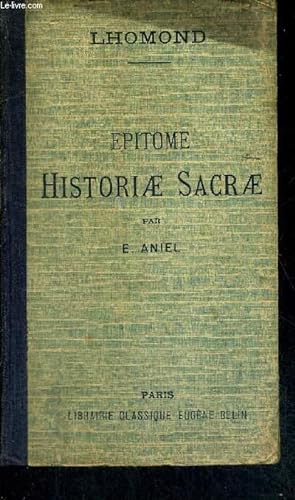 Bild des Verkufers fr EPITOME - HISTORIAE SACRAE AD USUM TIRONUM LINGUAE LATINAE AUCTORE C.F. LHOMOND zum Verkauf von Le-Livre