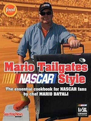 Seller image for Mario Tailgates NASCAR Style The Essential Cookbook for NASCAR Fans for sale by Fleur Fine Books