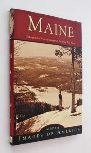 Bild des Verkufers fr Maine: Unforgettable Vintage Images of the Pine Tree State zum Verkauf von Cover to Cover Books & More