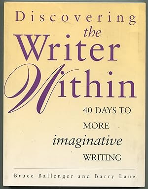 Bild des Verkufers fr Discovering the Writer Within: 40 Days to More Imaginative Writing zum Verkauf von Between the Covers-Rare Books, Inc. ABAA
