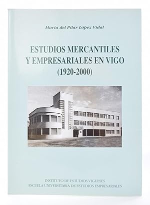 Imagen del vendedor de ESTUDIOS MERCANTILES Y EMPRESARIALES EN VIGO (1920-2000) a la venta por Librera Monogatari