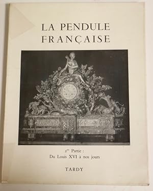 Image du vendeur pour La pendule franaise. 2me partie. Du Louis XVI  nos jours. mis en vente par Librairie Le Trait d'Union sarl.