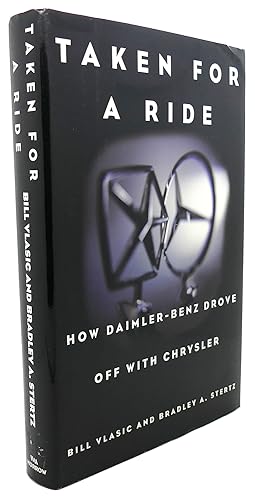 Image du vendeur pour TAKEN FOR A RIDE : How Daimler-Benz Drove off with Chrysler mis en vente par Rare Book Cellar