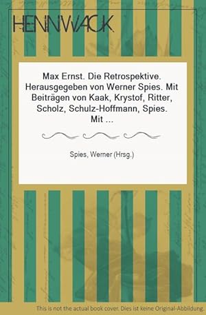 Image du vendeur pour Max Ernst. Die Retrospektive. Herausgegeben von Werner Spies. Mit Beitrgen von Kaak, Krystof, Ritter, Scholz, Schulz-Hoffmann, Spies. Mit Werkkommentaren von Jacobi, Kaak, Pech, Scholz, Wullen. mis en vente par HENNWACK - Berlins grtes Antiquariat