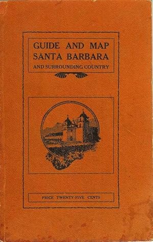 A GUIDE TO RIDES AND DRIVES IN SANTA BARBARA AND VICINITY with a Map of the Country and General I...