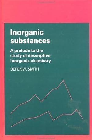 Inorganic Substances: A Prelude to the Study of Descriptive Inorganic Chemistry