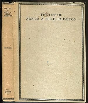 The Life of Adelia A. Field Johnston