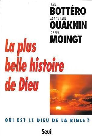 Bild des Verkufers fr La plus belle histoire de Dieu Qui est le Dieu de la Bible, collectif interrogs par Hlne Monsacr et Jean-Louis Schlegel zum Verkauf von LES TEMPS MODERNES