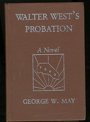 Seller image for WALTER WEST'S PROBATION or THE BIRTH OF MASSAC COUNTY: A NOVEL OF THE REGULATOR-FLATHEAD WAR: A NOVEL for sale by Daniel Liebert, Bookseller