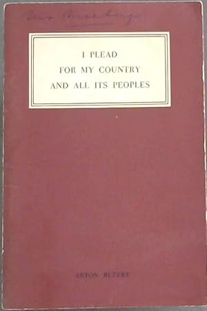 I Plead for my Country and All Its Peoples : Address by Dr Anton Rupert to the African Affairs So...