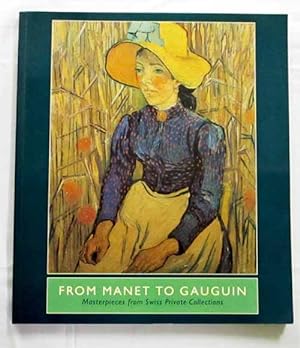 Bild des Verkufers fr From Manet to Gauguin. Masterpieces from Swiss Private Collections zum Verkauf von Adelaide Booksellers