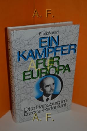 Image du vendeur pour Ein Kmpfer fr Europa : Otto Habsburg im Europa-Parlament mis en vente par Antiquarische Fundgrube e.U.