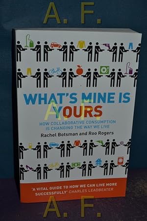 Image du vendeur pour What s Mine is Yours : The Rise of Collaborative Consumption. mis en vente par Antiquarische Fundgrube e.U.