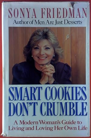 Bild des Verkufers fr Smart Cookies Don`t Crumble. A Modern Woman`s Guide to Living and Loving Her Own Life. zum Verkauf von biblion2