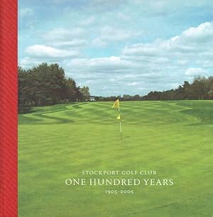 Imagen del vendedor de Stockport Golf Club : One Hundred Years 1905-2005 a la venta por Godley Books