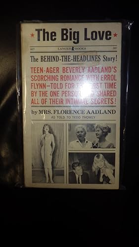 Seller image for Big Love, The , romance 48-yr. old chicken hawk , sweet , Shocking Outrageous True story Errol Flynn s Love Affair with 15 yr. old Teen-ager Beverly Aadland Scorching romance , behind the Headlines Story, for sale by Bluff Park Rare Books