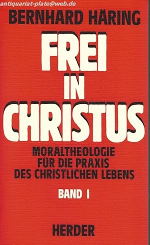 Frei in Christus. Moraltheologie für die Praxis des christlichen Lebens.