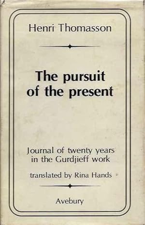 Immagine del venditore per THE PURSUIT OF THE PRESENT: Journal of Twenty Years in the Gurdjieff Work venduto da By The Way Books