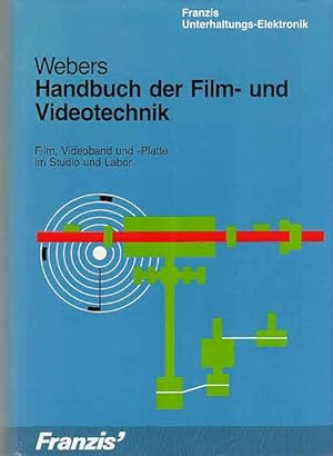 Handbuch der Film- und Videotechnik : Film, Videoband u. -Platte im Studio u. Labor. Franzis-Unte...
