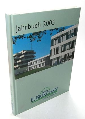 Euskirchen Jahrbuch 2005. Historisches, Natur und Umwelt, Menschen, Kunst und Kultur, Erzählungen...