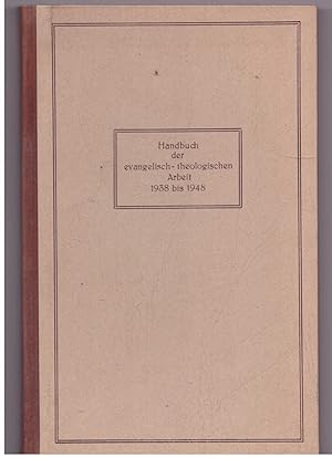 Bild des Verkufers fr Handbuch der evangelisch- theologischen Arbeit 1938 - 1948 zum Verkauf von Bcherpanorama Zwickau- Planitz
