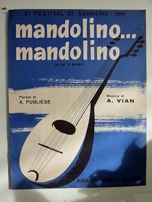 XI FESTIVAL DI SANREMO 1961 MANDOLINO, MANDOLINO Slow a Duine Parole di A. PUGLIESE Musica di A. ...