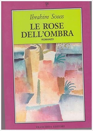 Seller image for Le rose dell'ombra for sale by Libreria IV Fontane S.a.S